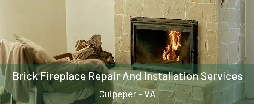 Brick Fireplace Repair And Installation Services Culpeper - VA