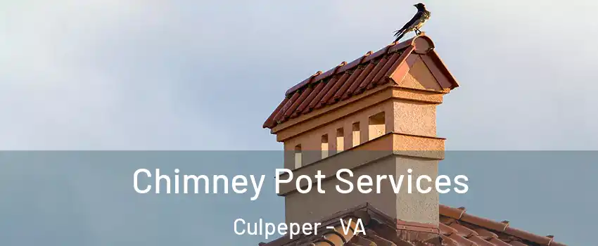  Chimney Pot Services Culpeper - VA