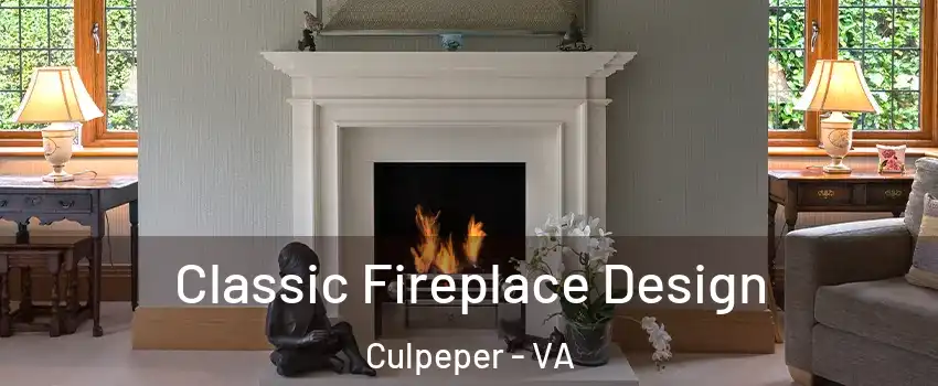  Classic Fireplace Design Culpeper - VA