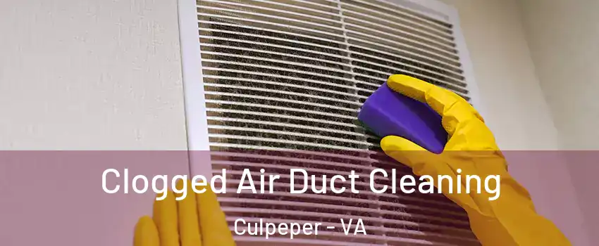  Clogged Air Duct Cleaning Culpeper - VA