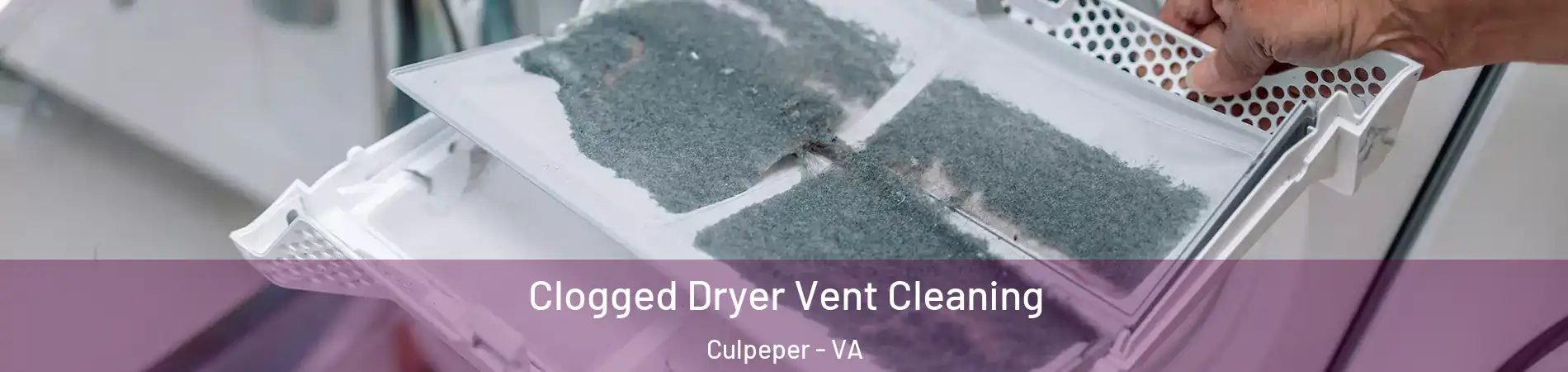  Clogged Dryer Vent Cleaning Culpeper - VA