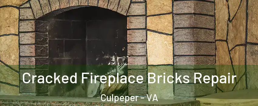  Cracked Fireplace Bricks Repair Culpeper - VA