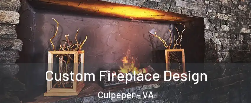  Custom Fireplace Design Culpeper - VA