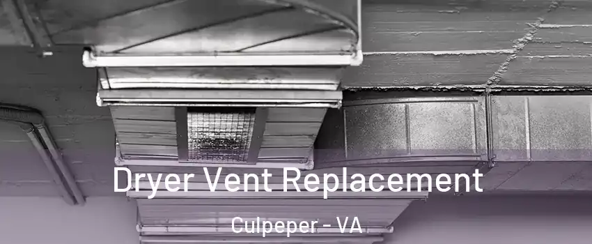  Dryer Vent Replacement Culpeper - VA