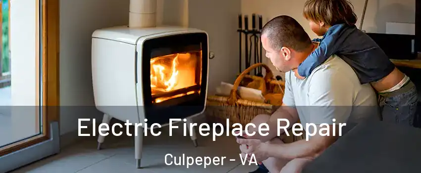  Electric Fireplace Repair Culpeper - VA