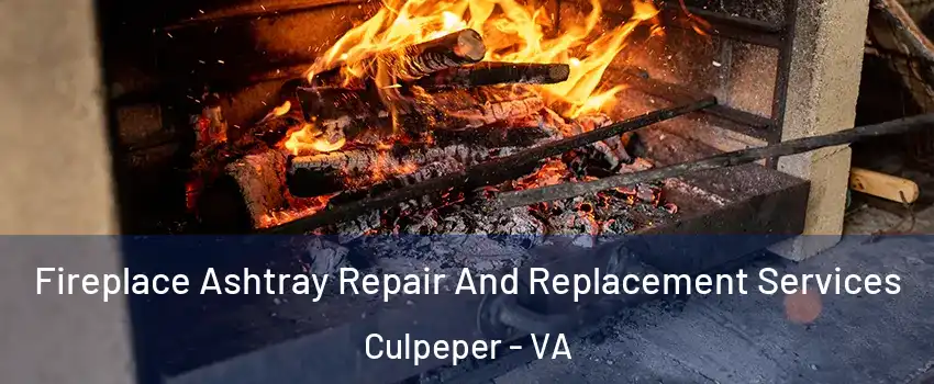 Fireplace Ashtray Repair And Replacement Services Culpeper - VA