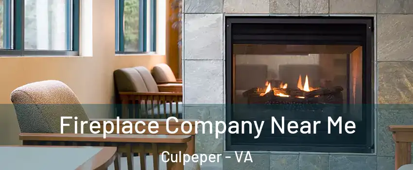  Fireplace Company Near Me Culpeper - VA