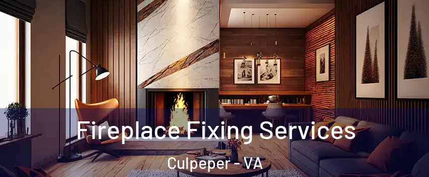  Fireplace Fixing Services Culpeper - VA