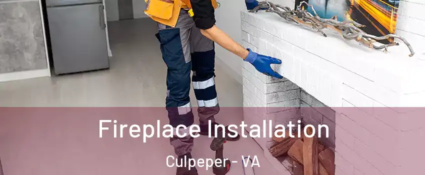  Fireplace Installation Culpeper - VA
