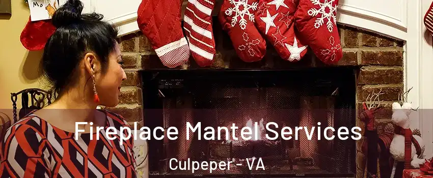  Fireplace Mantel Services Culpeper - VA