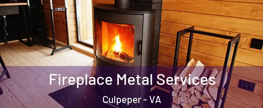  Fireplace Metal Services Culpeper - VA