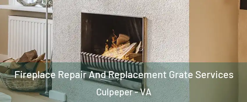  Fireplace Repair And Replacement Grate Services Culpeper - VA
