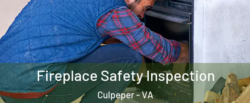  Fireplace Safety Inspection Culpeper - VA