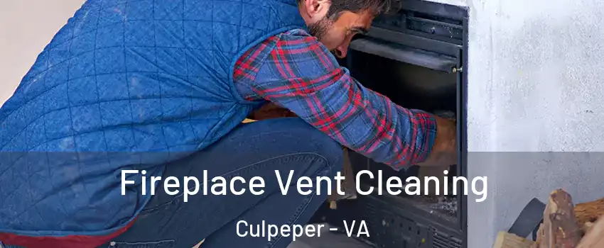  Fireplace Vent Cleaning Culpeper - VA