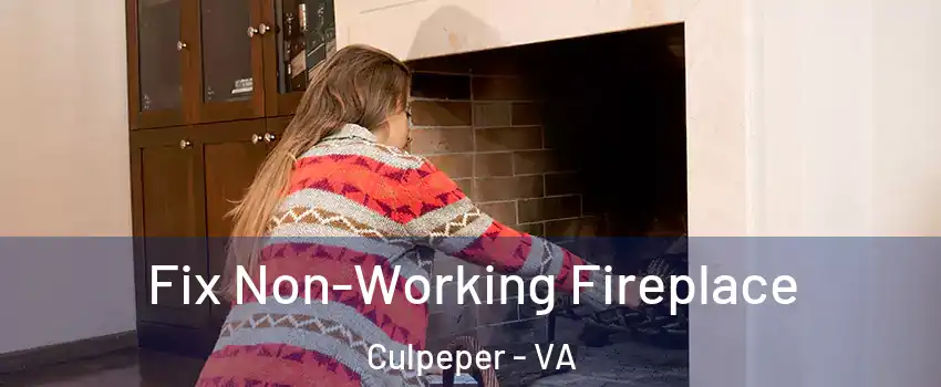  Fix Non-Working Fireplace Culpeper - VA