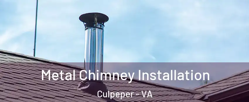  Metal Chimney Installation Culpeper - VA