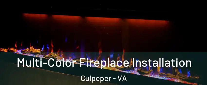  Multi-Color Fireplace Installation Culpeper - VA