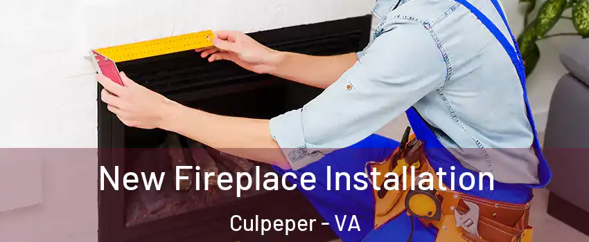  New Fireplace Installation Culpeper - VA