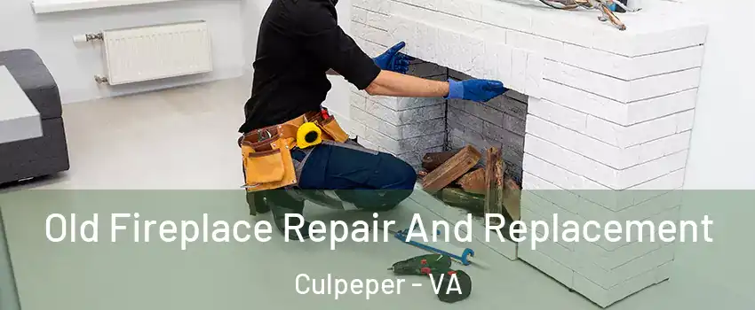  Old Fireplace Repair And Replacement Culpeper - VA
