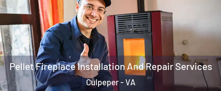  Pellet Fireplace Installation And Repair Services Culpeper - VA