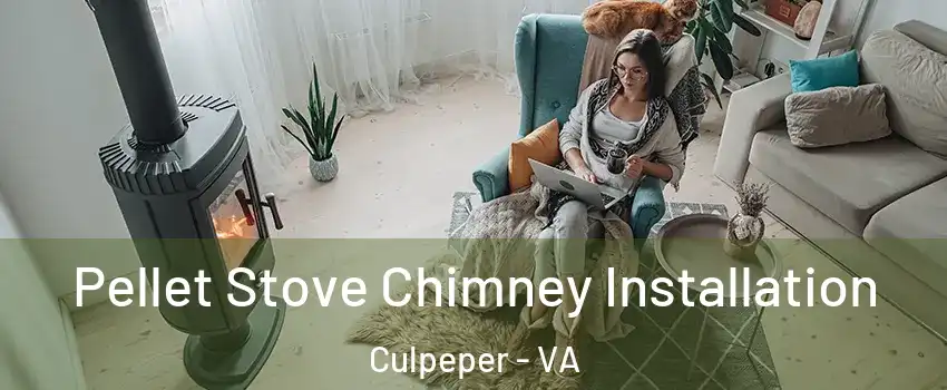  Pellet Stove Chimney Installation Culpeper - VA