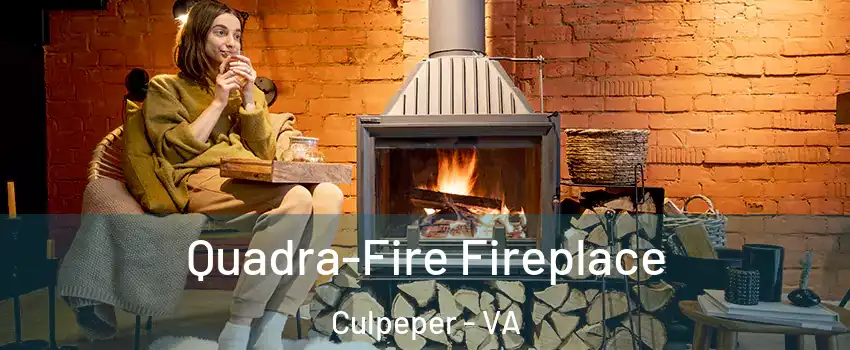  Quadra-Fire Fireplace Culpeper - VA