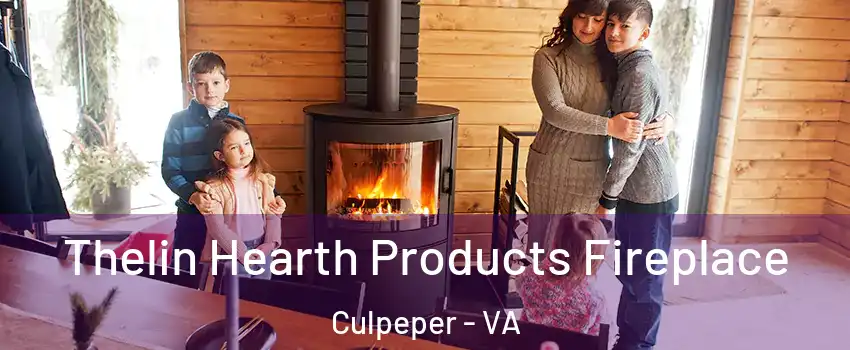  Thelin Hearth Products Fireplace Culpeper - VA