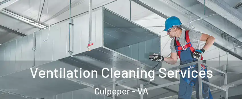  Ventilation Cleaning Services Culpeper - VA
