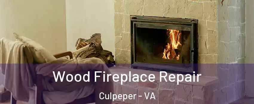  Wood Fireplace Repair Culpeper - VA