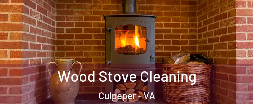  Wood Stove Cleaning Culpeper - VA